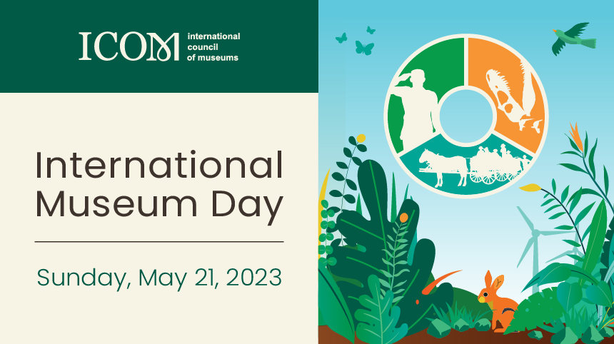 International Museum Day Sunday May 21, 2023